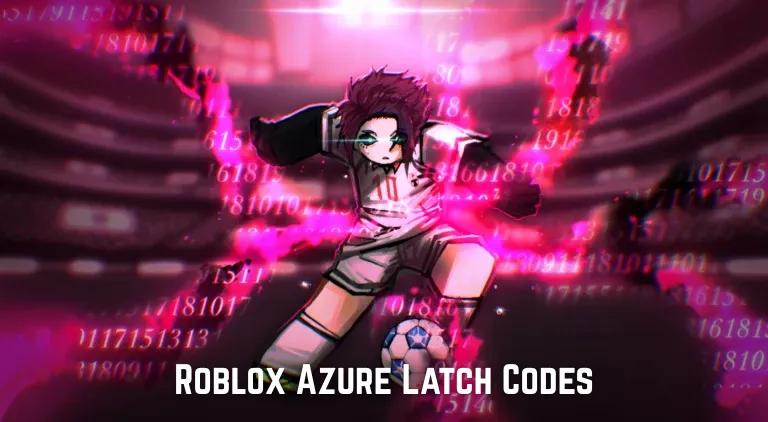 Roblox Azure Latch Codes - июнь 2025