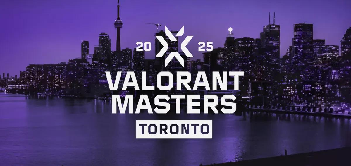 Valorant Masters Toronto 2025: Полное расписание, команды, прошедшие квалификацию, как смотреть и многое другое