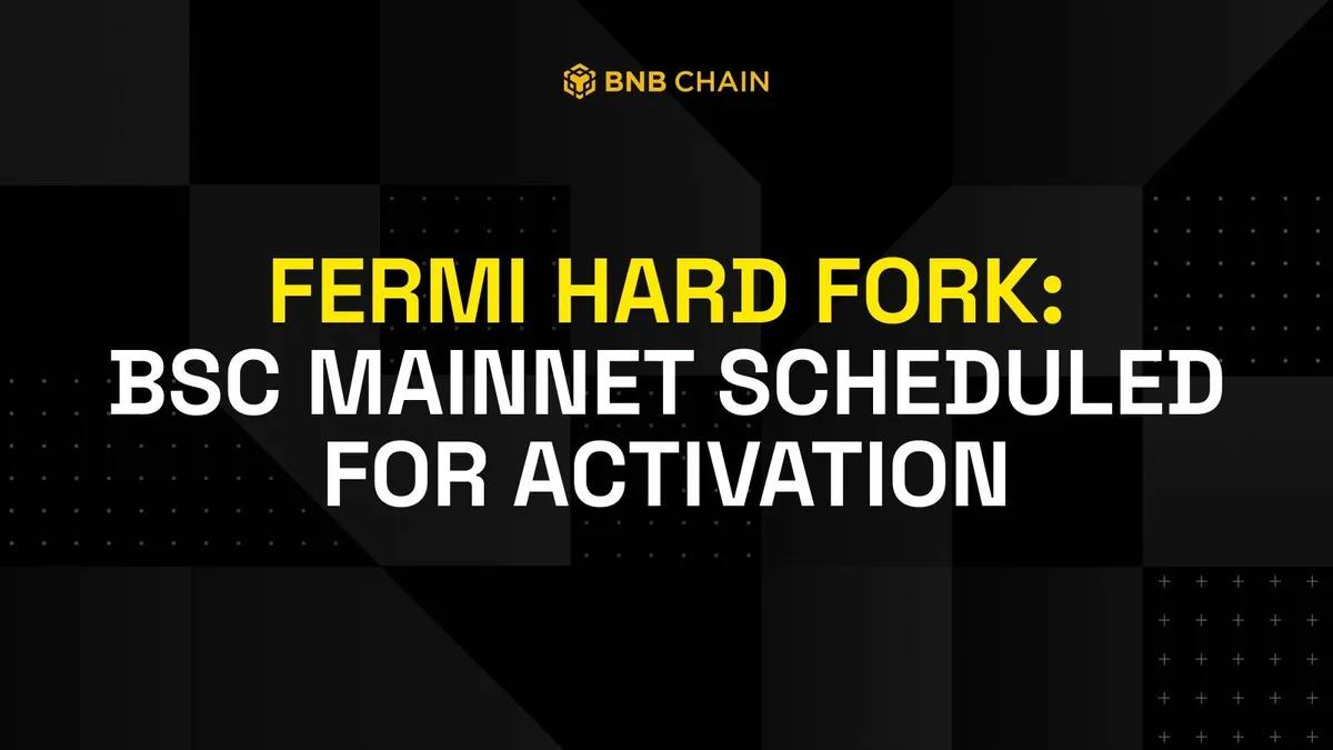 BNB Chain объявляет об активации хардфорка Fermi в основной сети BSC.