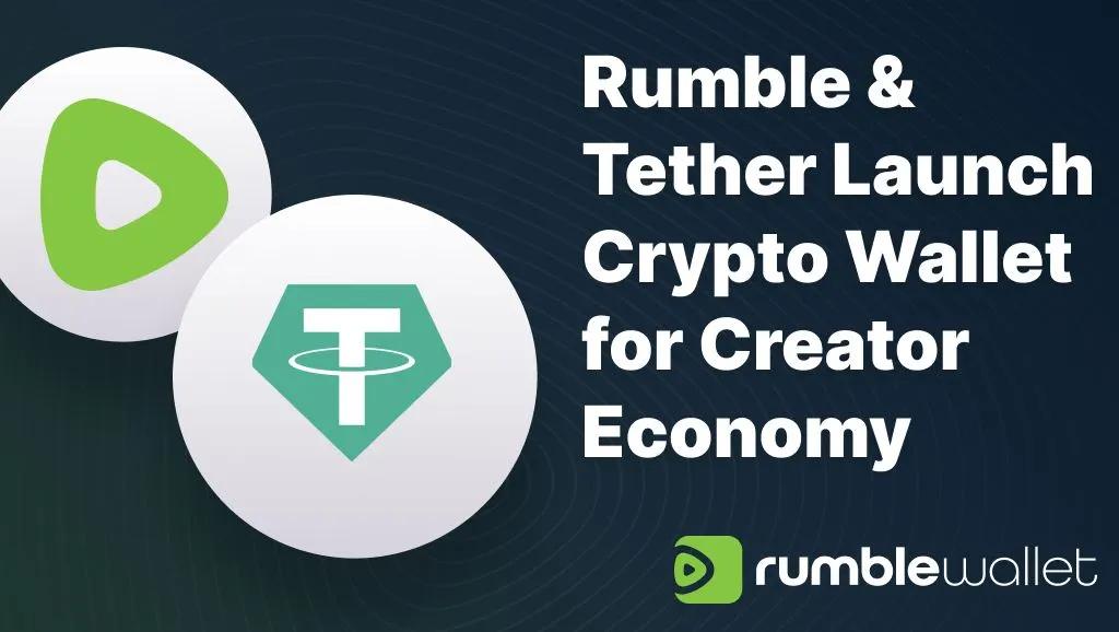 Rumble и Tether запускают криптокошелек без опеки для создателей контента