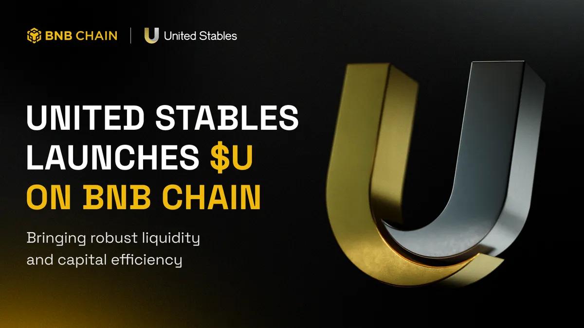 United Stables запускает Stablecoin $U на цепочке BNB